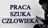 UWAGA – PRACA SZUKA CZŁOWIEKA!